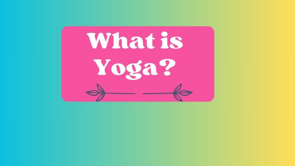 What is Yoga?